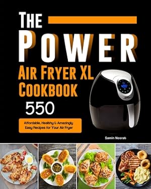 Seller image for The Power XL Air Fryer Cookbook: 550 Affordable, Healthy & Amazingly Easy Recipes for Your Air Fryer (Paperback or Softback) for sale by BargainBookStores