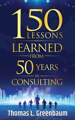 Imagen del vendedor de 150 Lessons Learned from 50 Years in Consulting (Hardback or Cased Book) a la venta por BargainBookStores