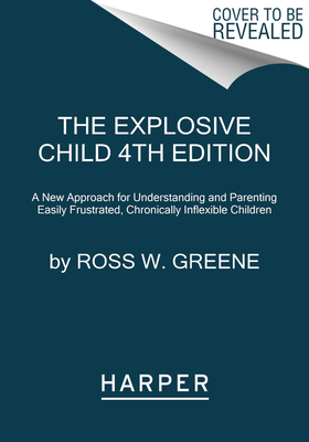 Seller image for The Explosive Child [Sixth Edition]: A New Approach for Understanding and Parenting Easily Frustrated, Chronically Inflexible Children (Paperback or Softback) for sale by BargainBookStores
