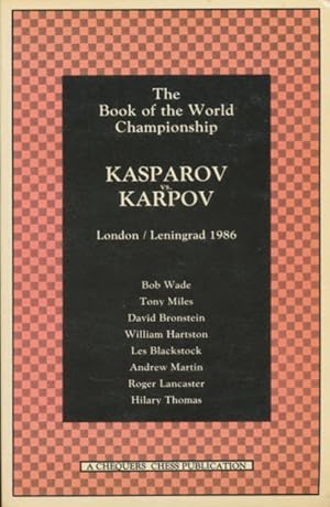 Kasparov Versus Karpov: Book of the World Chess Championship - London/Leningrad, 1986