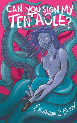 Seller image for Can You Sign My Tentacle?: Poems (Paperback or Softback) for sale by BargainBookStores