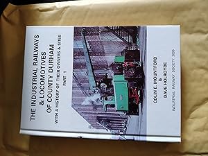 Seller image for The Industrial railways & Locomotives of County Durham with a History of their owners & sites part 1 excluding the National coal board and the Fluorspar industry for sale by John Blanchfield