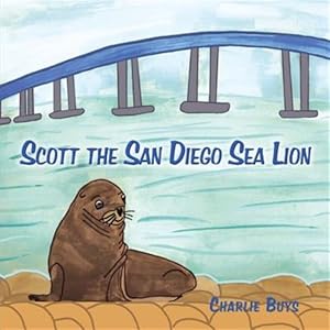 Seller image for Scott the San Diego Sea Lion for sale by GreatBookPrices