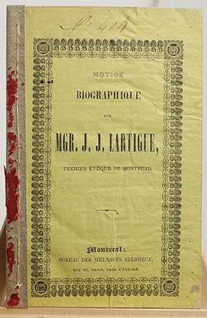 Notice biographique sur Mgr J.J. Lartigue, premier Évêque de Montréal