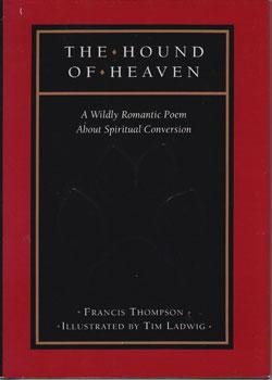 Seller image for The Hound of Heaven: A Wildly Romantic Poem About Spiritual Conversion for sale by Brockett Designs
