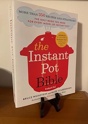 The Instant Pot Bible: More than 350 Recipes and Strategies: The Only Book You Need for Every Mod...