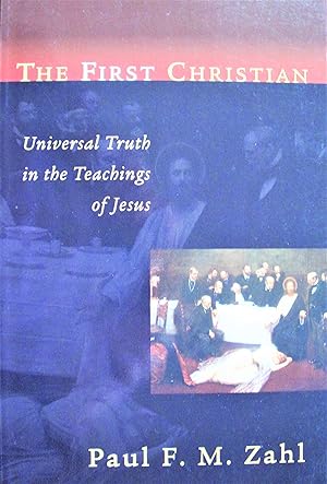 Seller image for The First Christian. Universal Truth in the Teachings of Jesus for sale by Ken Jackson