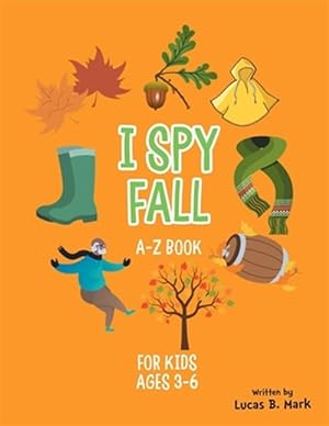 Seller image for I spy Fall: A-Z Book For Kids Ages 3-6: A Fun Guessing Game! for sale by GreatBookPrices
