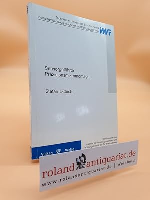 Bild des Verkufers fr Sensorgefhrte Przisionsmikromontage. von / Schriftenreihe des Instituts fr Werkzeugmaschinen und Fertigungstechnik der TU Braunschweig zum Verkauf von Roland Antiquariat UG haftungsbeschrnkt