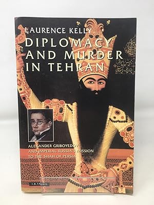 Seller image for Diplomacy and Murder in Tehran: Alexander Griboyedov and Imperial Russia's Mission to the Shah of Persia for sale by Cambridge Recycled Books