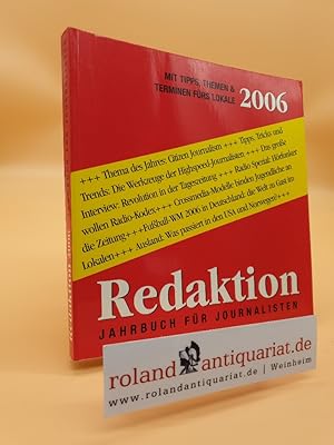 Redaktion 2006 : Jahrbuch für Journalisten : Mit Tipps, Themen & Terminen fürs Lokale