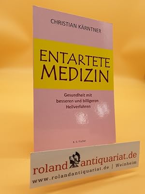 Seller image for Entartete Medizin : Gesundheit mit besseren und billigeren Heilverfahren. for sale by Roland Antiquariat UG haftungsbeschrnkt