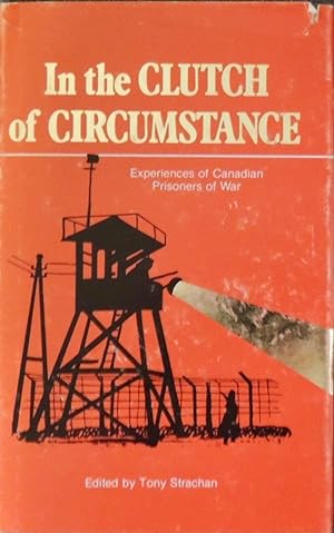 Seller image for In the clutch of circumstance: Reminiscences of members of the Canadian National Prisoners of War Association *SIGNED* for sale by Basket Case Books