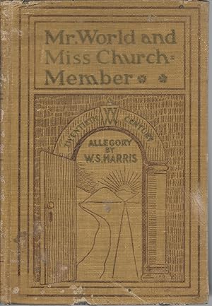 Image du vendeur pour Mr. World and Miss Church-Member (A Twentieth Century Allegory} mis en vente par First Class Used Books