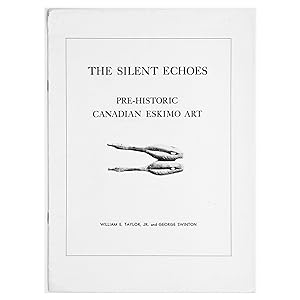 The Silent Echoes: Pre-Historic Canadian Eskimo Art ; Reprinted from the Beaver, Autumn 1967