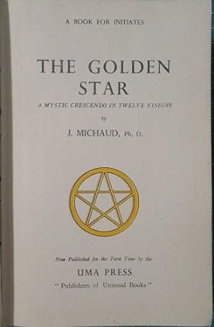 THE GOLDEN STAR: A Mystic Crescendo in Twelve Visions