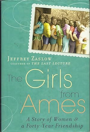 Imagen del vendedor de The Girls from Ames: A Story of Women and a Forty-Year Friendship a la venta por ELK CREEK HERITAGE BOOKS (IOBA)
