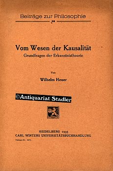 Bild des Verkufers fr Vom Wesen der Kausalitt. Grundfragen der Erkenntnistheorie. Beitrge zur Philosophie 28. zum Verkauf von Antiquariat im Kloster