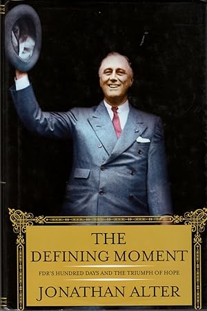 The Defining Moment, FDR's Hundred Days and the Triumph of Hope