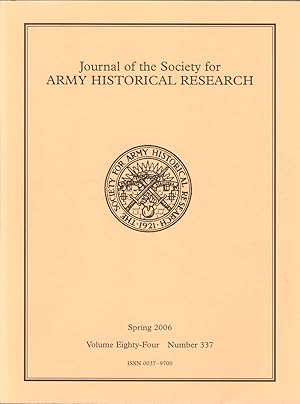 Image du vendeur pour Journal of the Society for Army Historical Research: Volume Eighty-Four, Number 337, Spring 2006 mis en vente par Clausen Books, RMABA