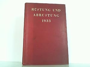 Bild des Verkufers fr Rstung und Abrstung 1933. Eine Umschau ber das Heer- und Kriegswesen aller Lnder. Unter Mitwirkung zahlreicher Mitarbeiter herausgegeben. zum Verkauf von Antiquariat Ehbrecht - Preis inkl. MwSt.