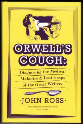 Seller image for Orwell s Cough: Diagnosing the Medical Maladies and Last Gasps of the Great Writers for sale by Retrograde Media