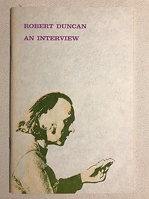 Image du vendeur pour Robert Duncan: An Interview By George Bowering and Robert Hogg, April 19, 1969 mis en vente par Bookish Harbour Books