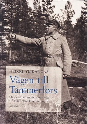 Seller image for Vgen till Tammerfors. Striden mellan rda och vita i finska inbrdeskriget 1918. I versttning frn finskan av Nils Torvalds & Sara Torvalds. for sale by Centralantikvariatet