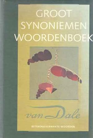 Seller image for Van Dale groot woordenboek van synoniemen an andere betekenisverwante woorden for sale by Bij tij en ontij ...
