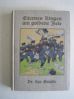 Eisernes Ringen um goldene Ziele. Deutschlands glorreiche Freiheitskriege gegen Napoleon 1813-181...