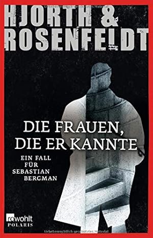 Bild des Verkufers fr Die Frauen, die er kannte : ein Fall fr Sebastian Bergman ; Kriminalroman. Hjorth & Rosenfeldt. Aus dem Schwed. von Ursel Allenstein zum Verkauf von Antiquariat Buchhandel Daniel Viertel