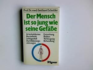 Bild des Verkufers fr Der Mensch ist so jung wie seine Gefsse : Arteriosklerose, Herzinfarkt, Schlaganfall, Durchblutungsstrungen ; Entstehung, Risiken, Vorbeugung, Behandlung. Gotthard Schettler. Mit Beitr. von Michael DeBakey . zum Verkauf von Antiquariat Buchhandel Daniel Viertel