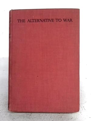 Imagen del vendedor de The Alternative to War: a Programme for Statesmen a la venta por World of Rare Books