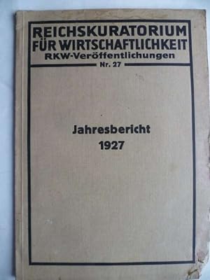 Reichskuratorium für Wirtschaftlichkeit. Jahresbericht 1927