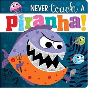 Immagine del venditore per Never Touch A Piranha! (Board Book) venduto da Grand Eagle Retail