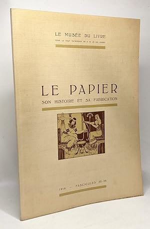 Le papier son histoire et sa fabrication - le musée du livre - fascicules 35-38 1916