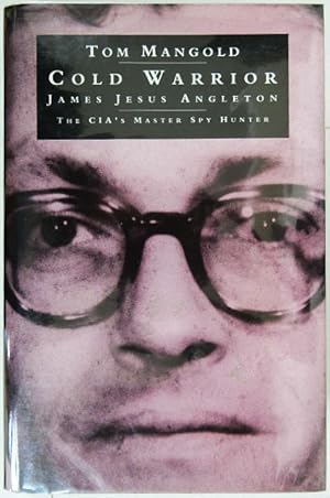 Seller image for Cold Warrior: James Jesus Angleton. The CIA's Master Spy Hunter. for sale by Entelechy Books