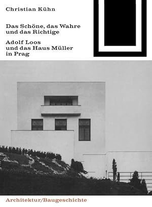 Das Schöne, das Wahre und das Richtige : Adolf Loos und das Haus Müller in Prag. Bauwelt-Fundamen...