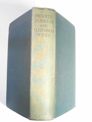 Seller image for Private diaries of the Rt. Hon Sir Algernon West, G.C.B.: "a Greville - with a warmer heart" for sale by Cotswold Internet Books