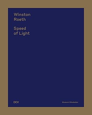 Seller image for Winston Roeth - speed of light. Herausgeber: Jrg Daur und Lea Schfer fr das Museum Wiesbaden for sale by Licus Media