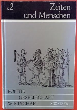 Bild des Verkufers fr Zeiten und Menschen; Politik, Gesellschaft, Wirtschaft von 800 bis 1776. Ausgabe K - BAND 2. zum Verkauf von biblion2