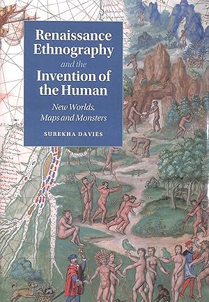 Seller image for Renaissance Ethnography and the Invention of the Human: New Worlds, Maps and Monsters: 24 (Cambridge Social and Cultural Histories, Series Number 24) for sale by M Godding Books Ltd
