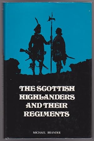 The Scottish Highlanders and Their Regiments