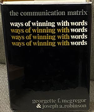 Imagen del vendedor de The Communication Matrix: Ways of Winning with Words a la venta por My Book Heaven