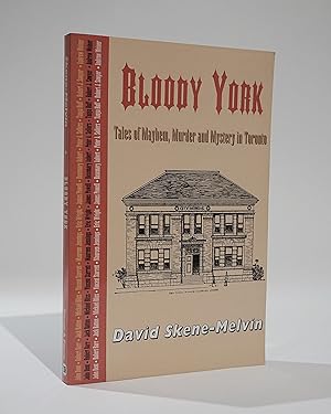 Seller image for Bloody York. Tales of Mayhem, Murder and Mystery in Toronto for sale by Karol Krysik Books ABAC/ILAB, IOBA, PBFA