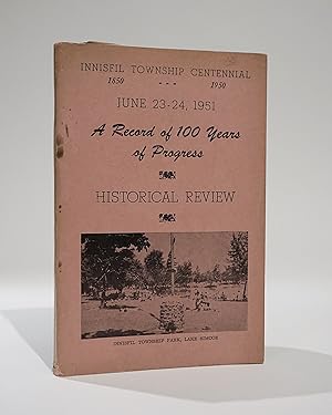 Innisfil Township Centennial 1850-1950. June 23-24, 1951. A Record of 100 Years of Progress. Hist...