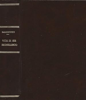Vita di Filippo di Ser Brunellesco (architetto fiorentino) Ora per la prima volta pubblicata con ...