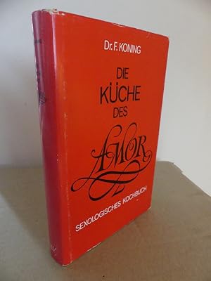 Seller image for Die Kche des Amor. Sexologisches Kochbuch. for sale by Antiquariat Maralt