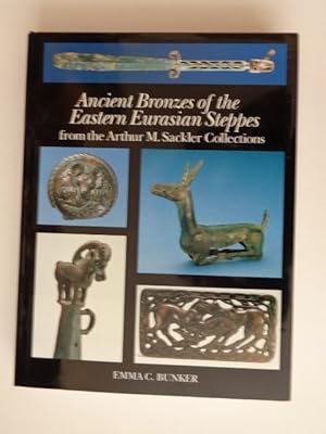 Ancient Bronzes of the Eastern Eurasin Steppes from the Arthur M. Sackler Collections