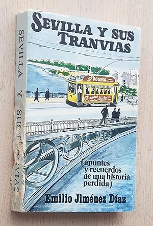 Seller image for SEVILLA Y SUS TRANVAS (apuntes y recuerdos de una historia perdida) for sale by MINTAKA Libros
